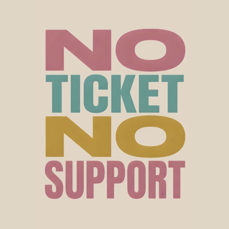 No Ticket No Support Computer Scientist IT Administrator