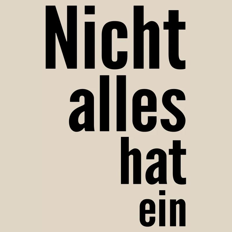 Nicht alles hat ein