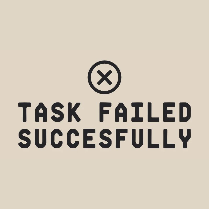 Task Failed Successfully IT Paradoxon