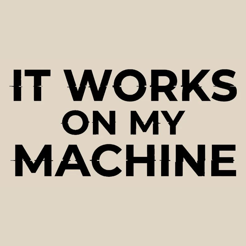 Ça marche sur My Machine Developer Humor Design