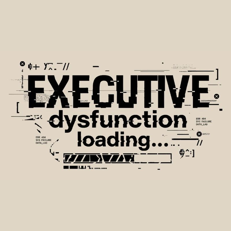 Executive Dysfunction Loading ADHD Humor Design