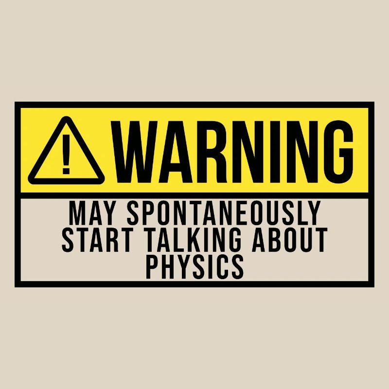 May Spontaneously Start Talking About Physics