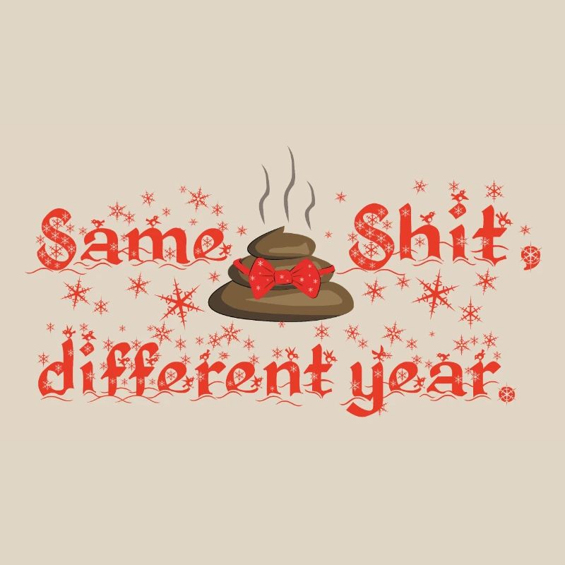 Same Shit - different year, ugly christmas