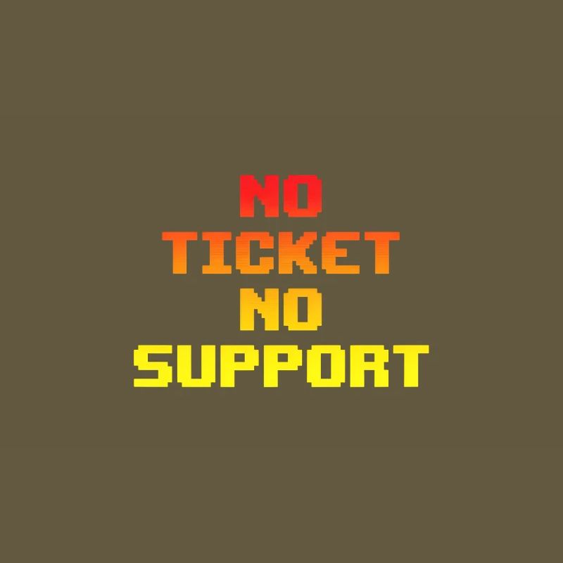 No Ticket No Support Computer Scientist IT Administrator