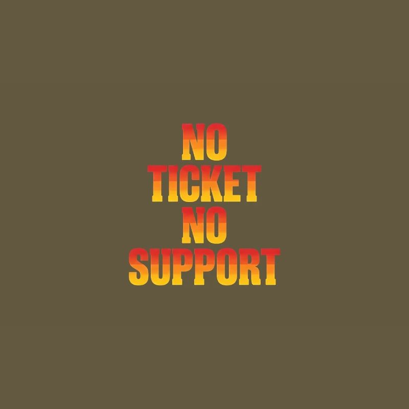 No Ticket No Support Computer Scientist IT Administrator
