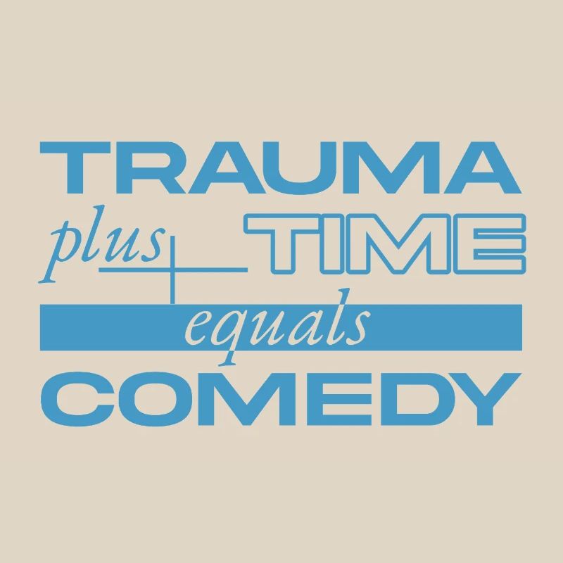 Trauma + Time = Comedy