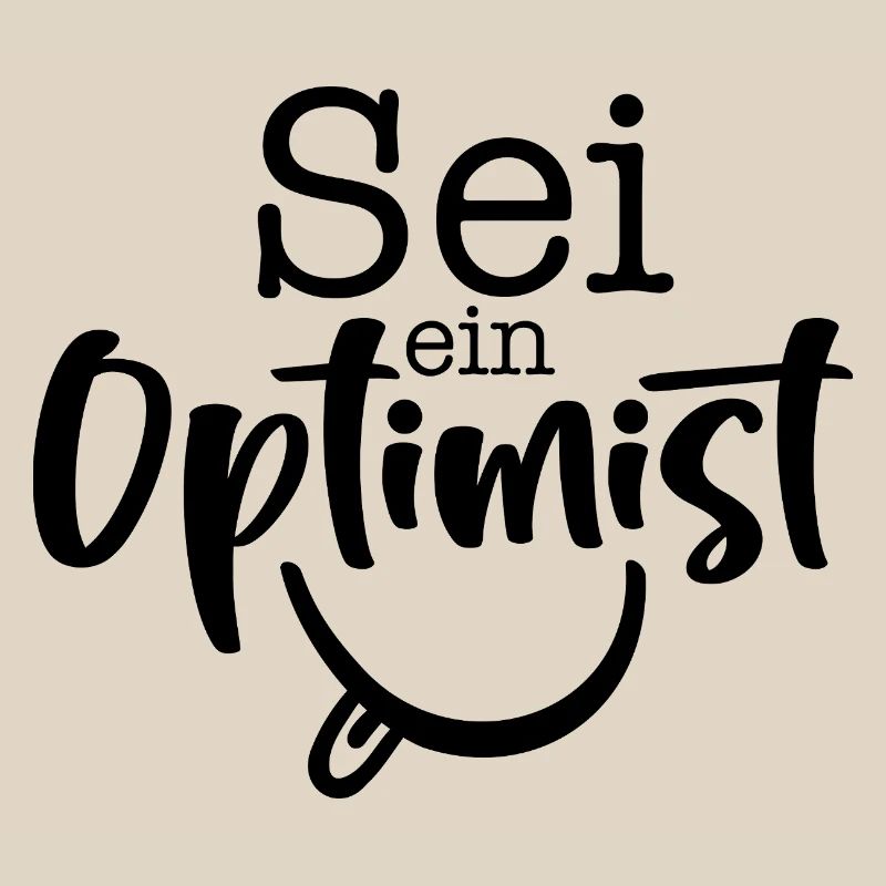 sei ein Optimist