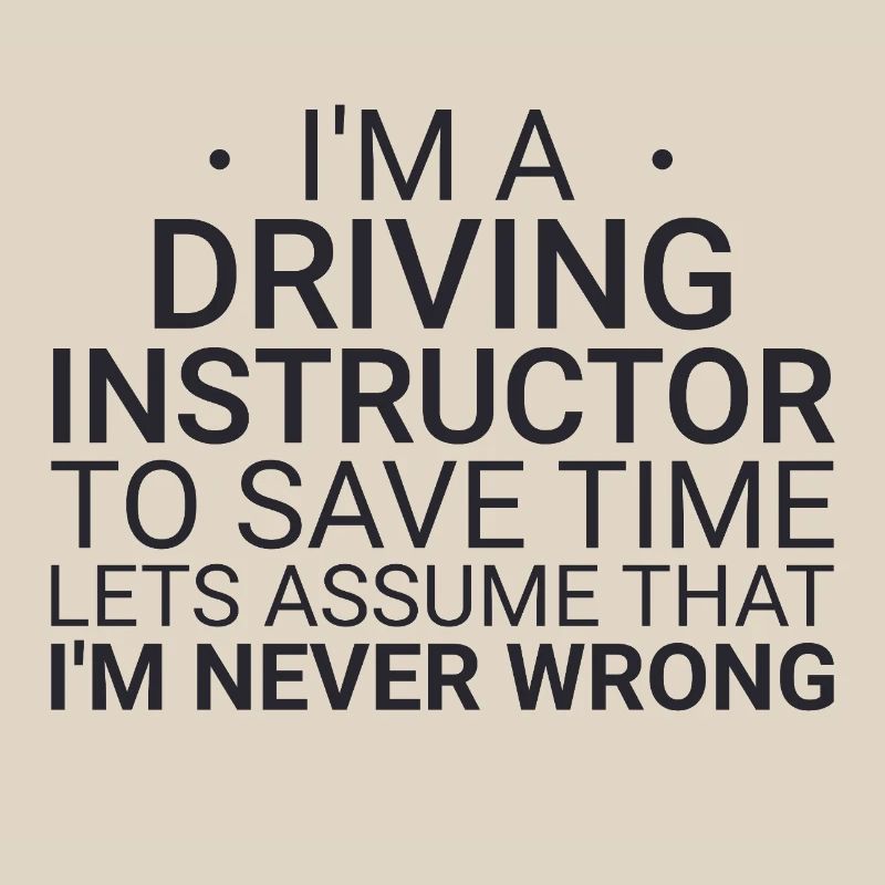 Driving Instructor Never Wrong Drive Tutor