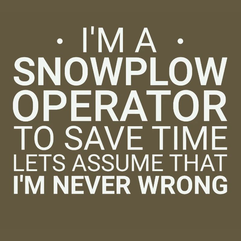 Snowplow Operator Never Wrong Schneepflugfahrer