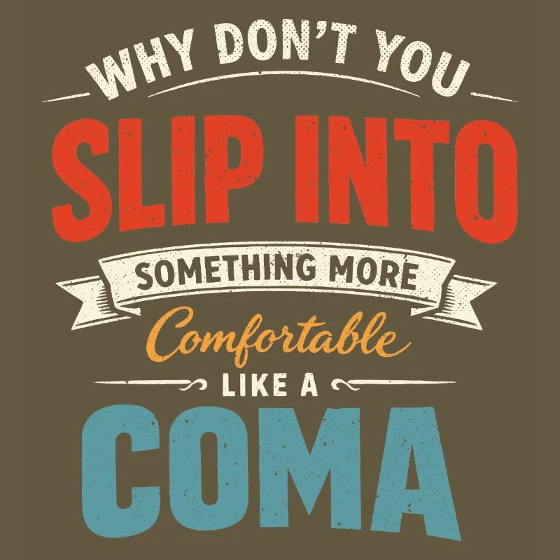 Sarcastic Black Humor Slip Into A Coma