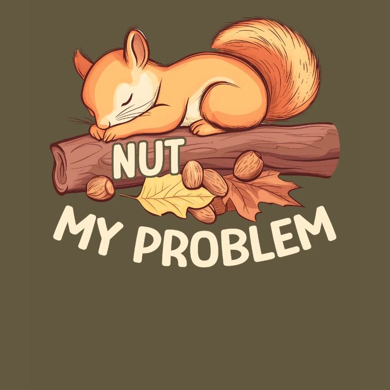 Nut My Problem Morgenmuffel Eichhörnchen Geschenk