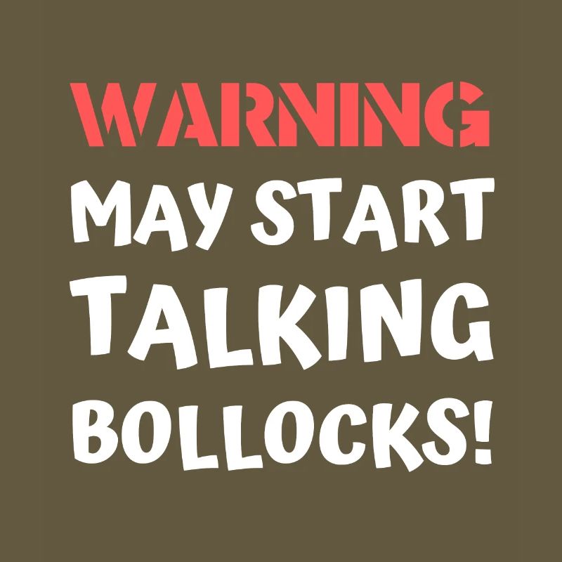 Warning May Start Talking Bollocks Offensive Joke