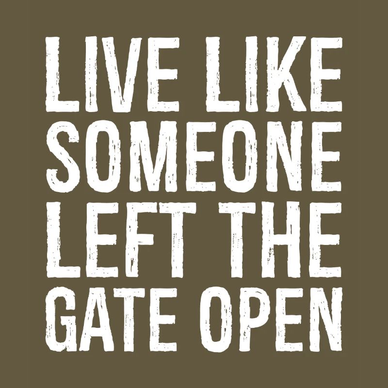 live like someone left the gate open