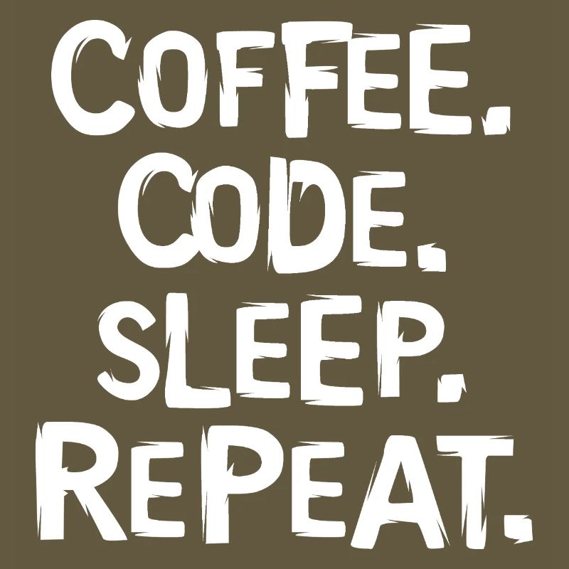 coffee code sleep - repeat Programmierer Arbeit