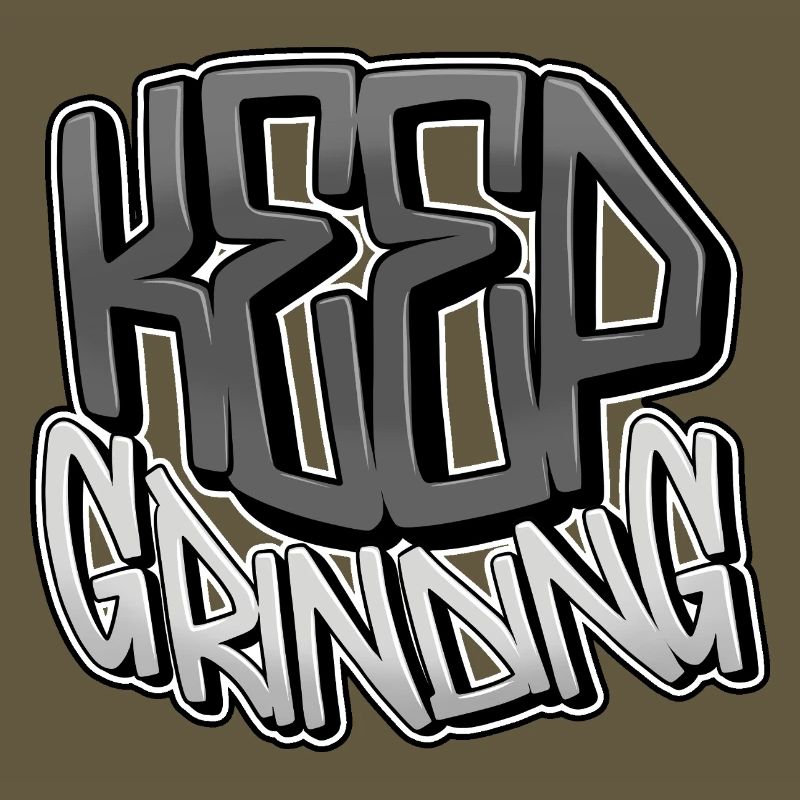 Keep Grinding