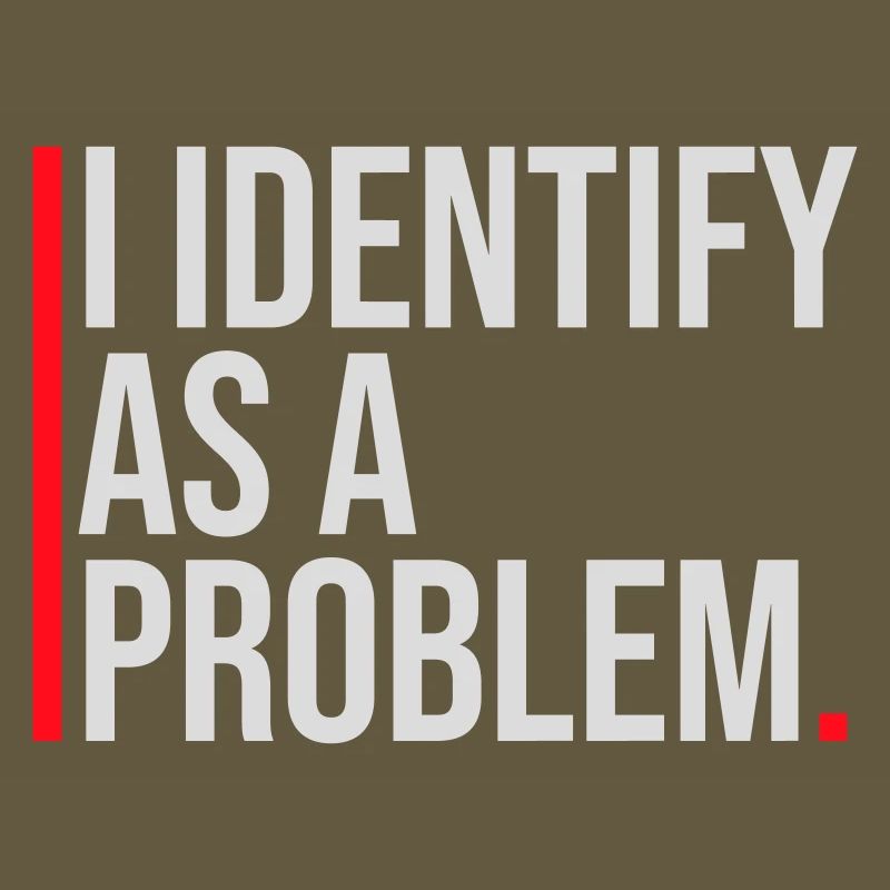 I Identify as a Problem Statement Cheeky Rebellious