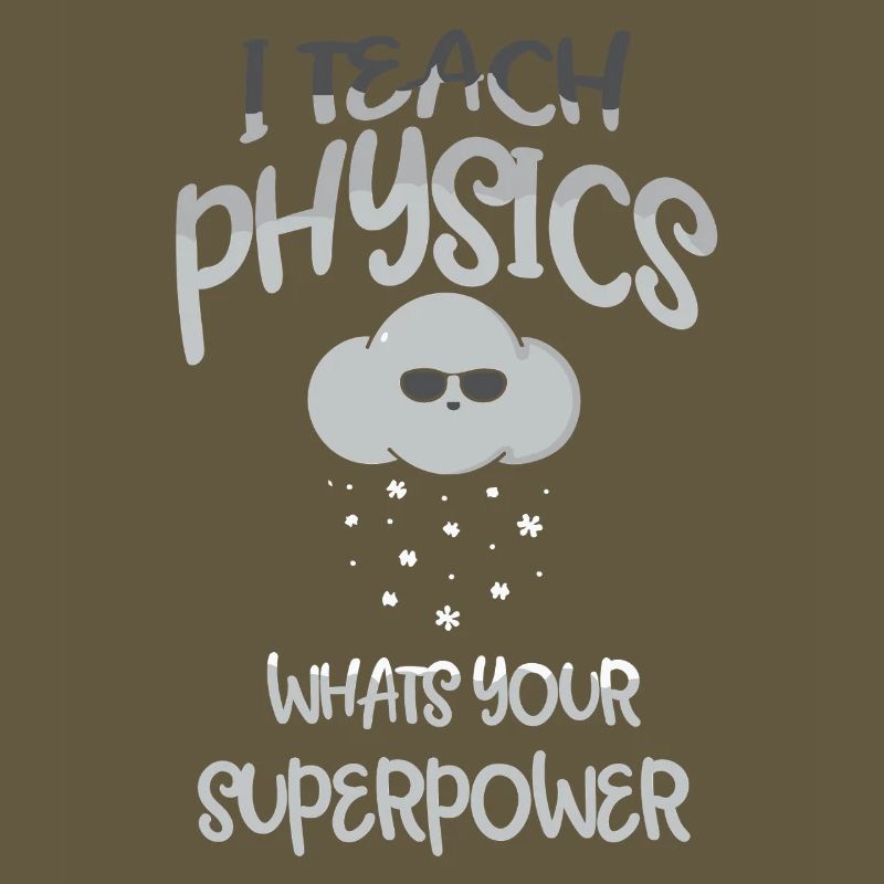 Physics Physicist Physics Student Physics Teacher