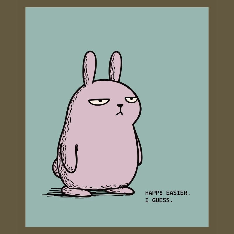 Happy Easter I Guess – Grumpy Bunny Easter Design