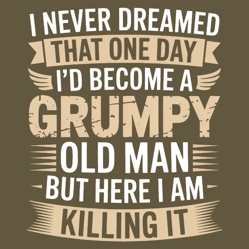 Grumpy Old Man Killing It