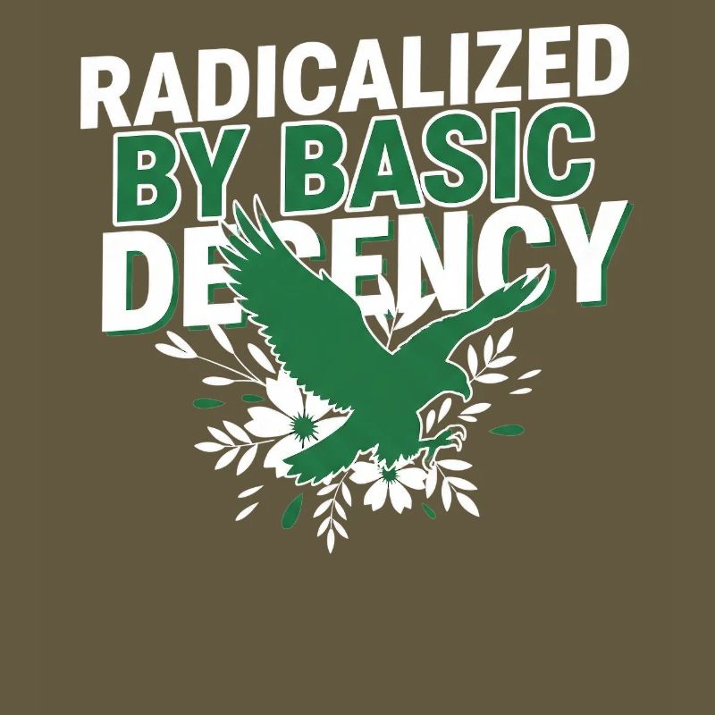 Radicalized By Basic Decency Quote Shirt