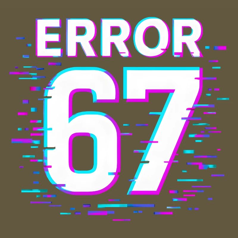 Error 67 Six Seven Glitch Cyber Meme Gift Idea