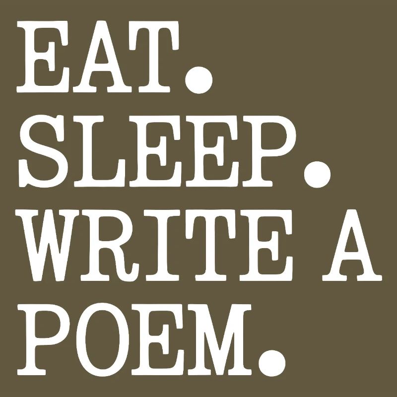 Eat Sleep Write A Poem