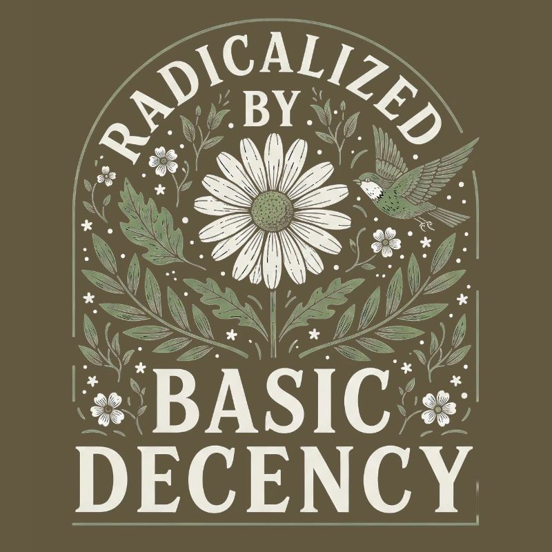 Radicalized by Basic Decency Vintage Floral Design