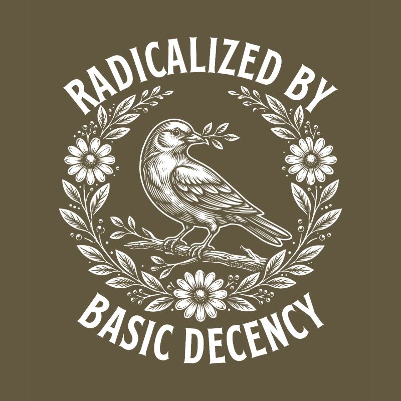 Radicalized Basic Decency Activist Equality 