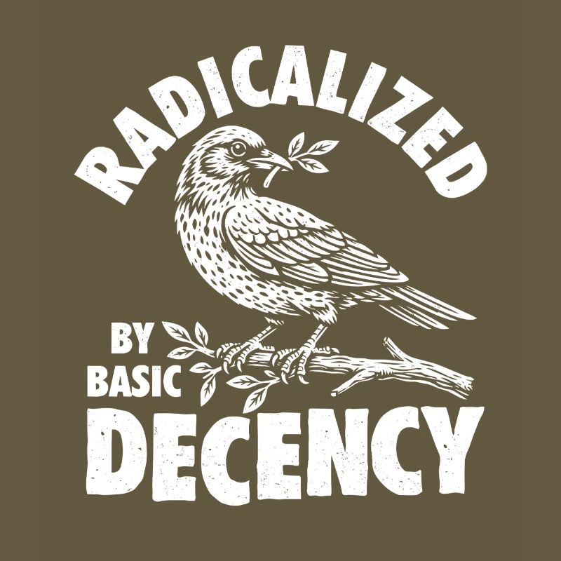 Radicalized Basic Decency Social Justice Kindness