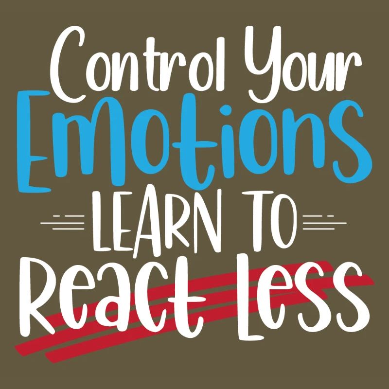 Control Emotions: Learn to React Less