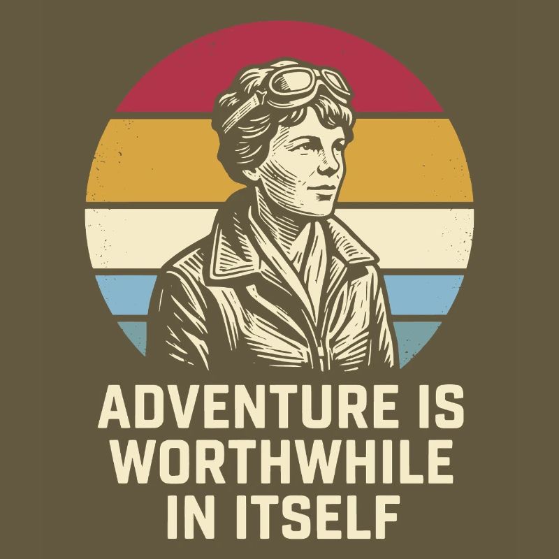 Amelia Earhart The adventure is worthwhile