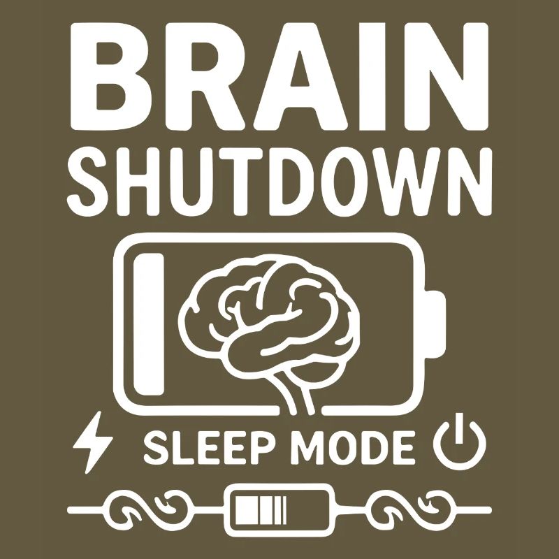 Brain Shutdown Sleep Mode Humor Battery Empty