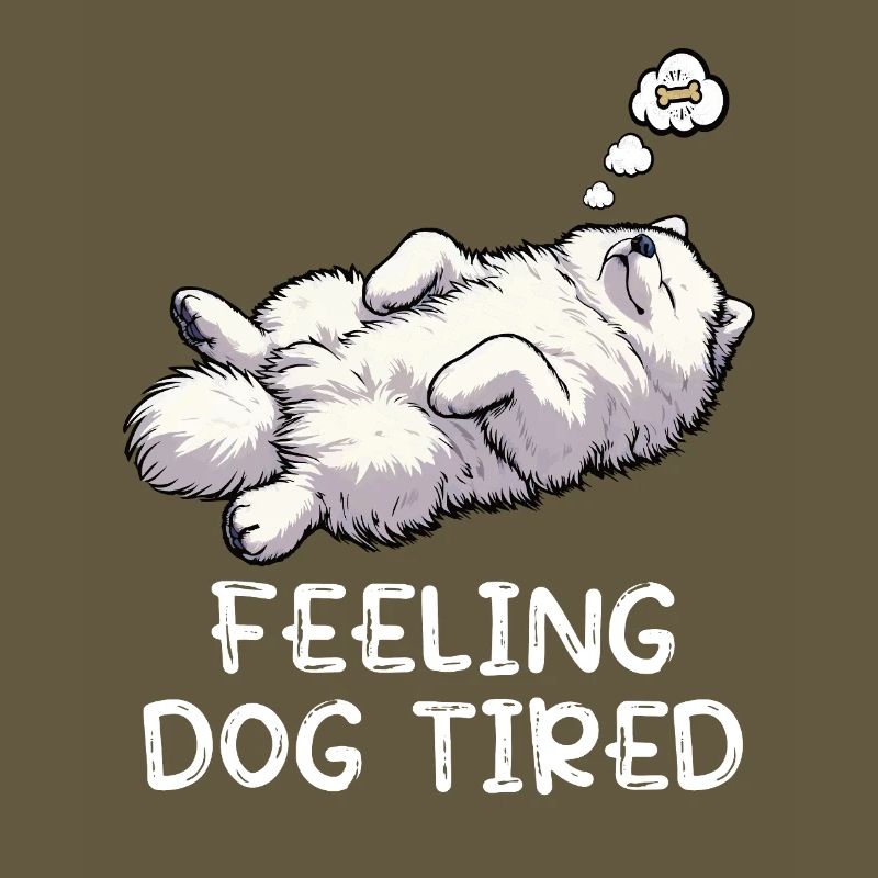 Feeling Dog Tired Samoyed Samoyed Lovers