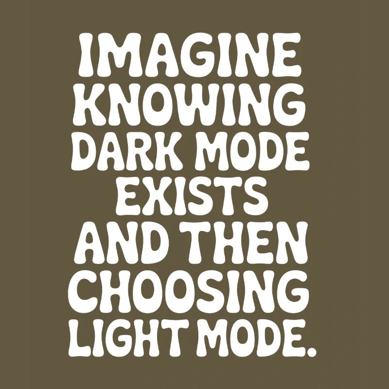 Dark Mode Exists Programmer IT Nerd Coder Office