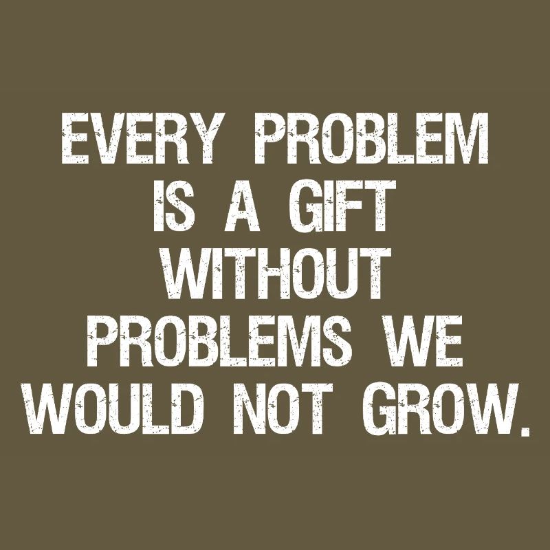 every problem is a gift without problems we would