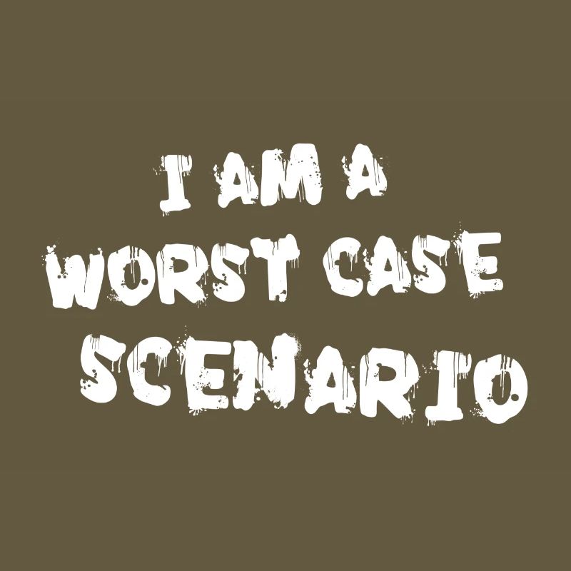 I am a worst case scenario