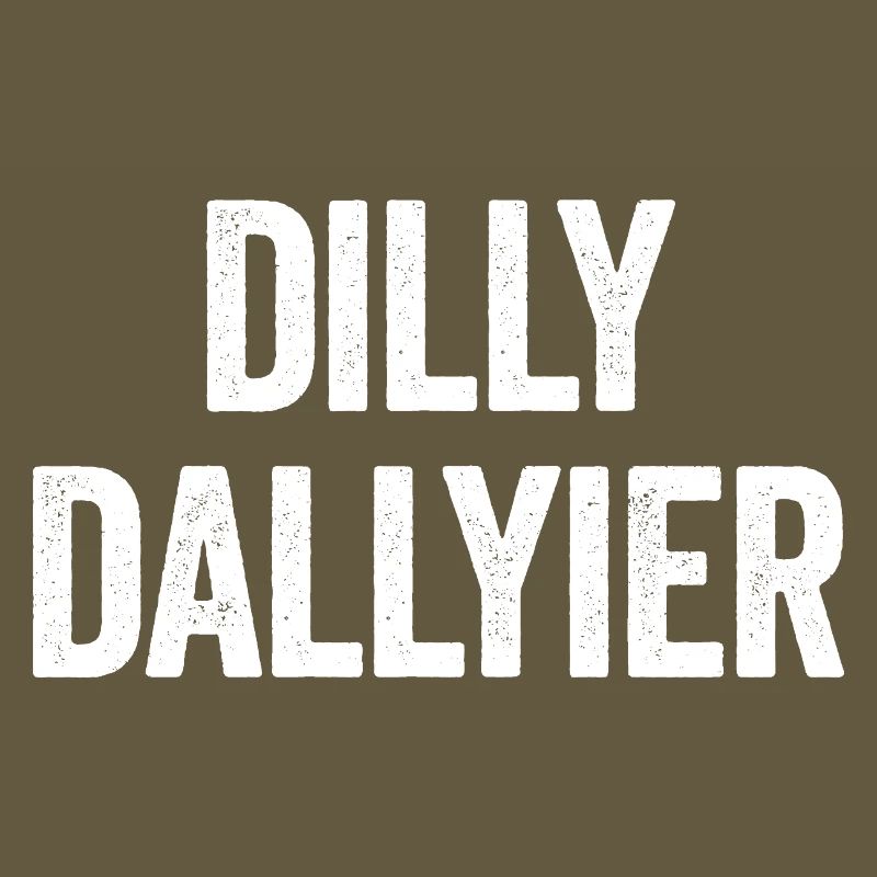 Dilly Dallyier Procrastine Dredle Dilly Dally