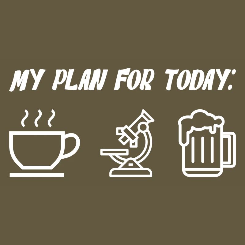 My Plan For Today Coffee Microscope Beer