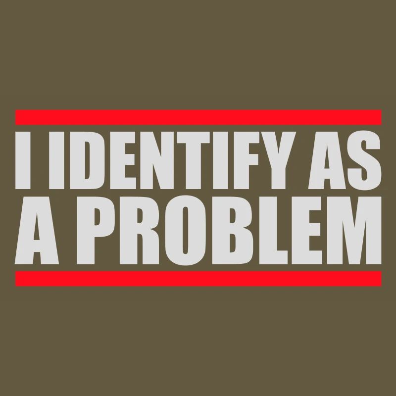 I Identify as a Problem Statement Cheeky Rebellious
