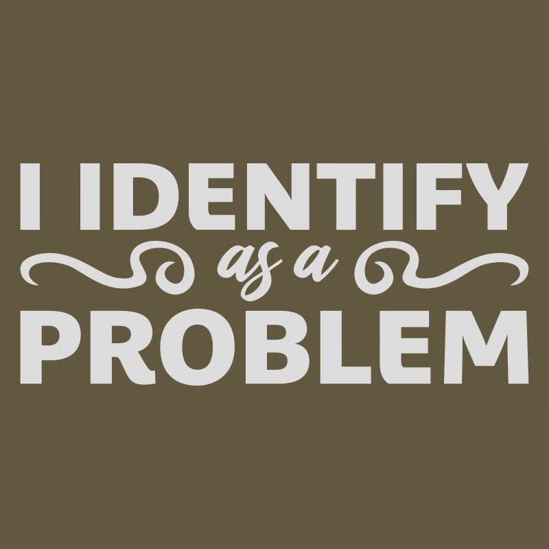 I Identify as a Problem Statement Cheeky Rebellious