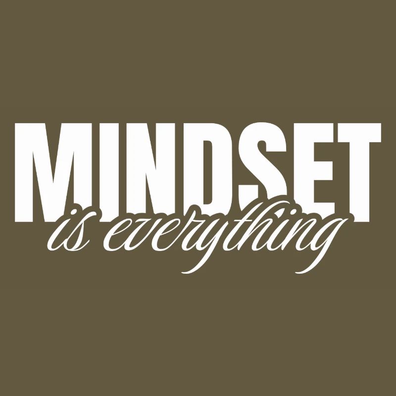 Mindset is everything