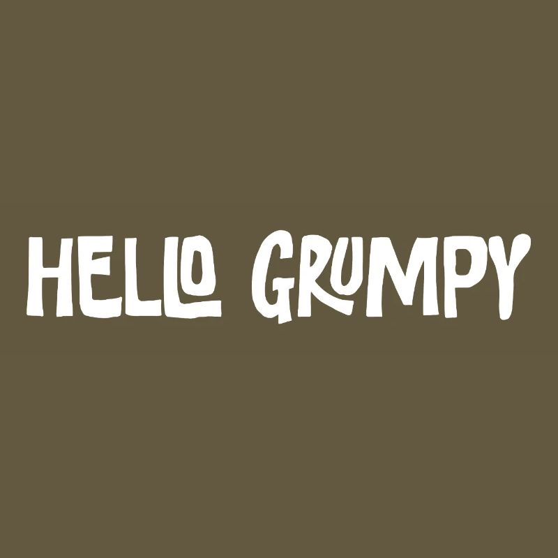 Hello Grumpy. – Minimal Statement Hey