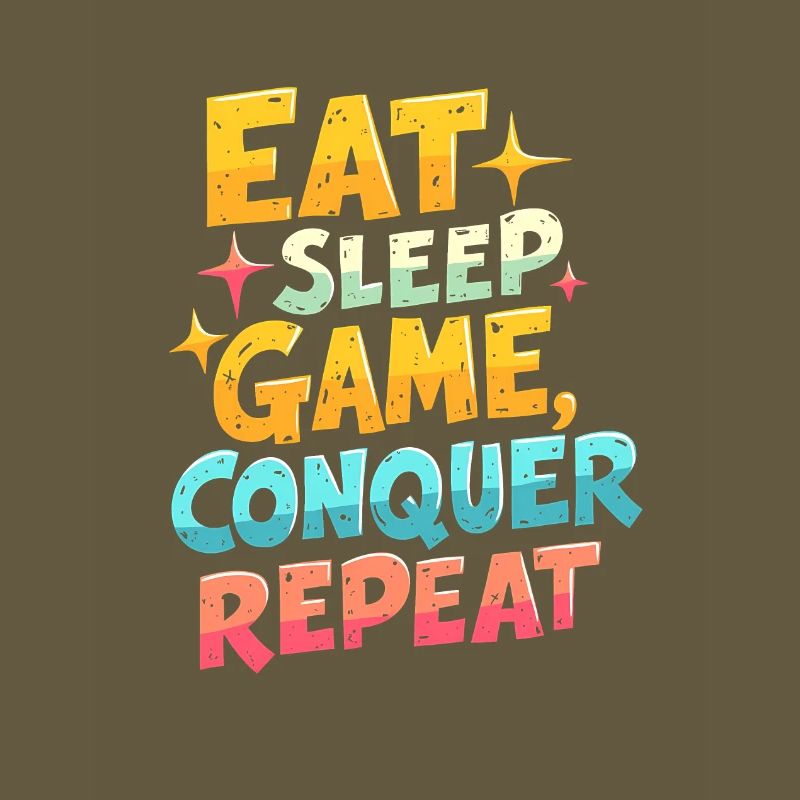 EAT, SLEEP, GAME, CONQUER, REPEAT