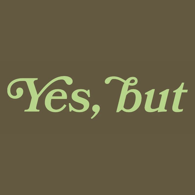 Yes, but – Minimalist statement