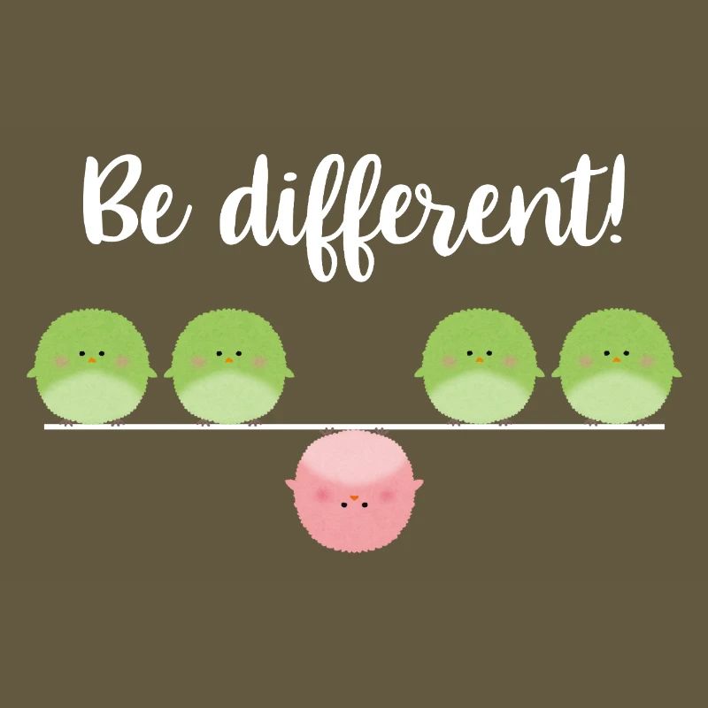 Be different! Sei einfach anders!
