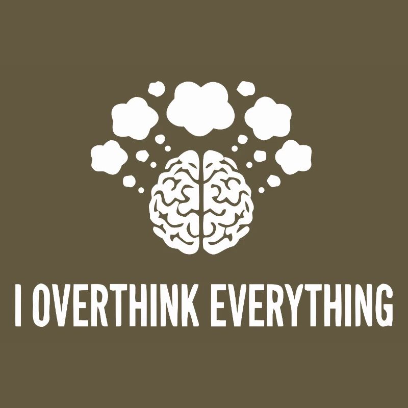 I Overthink Everything Brain