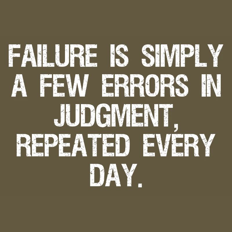 failure is simply a few errors in judgment