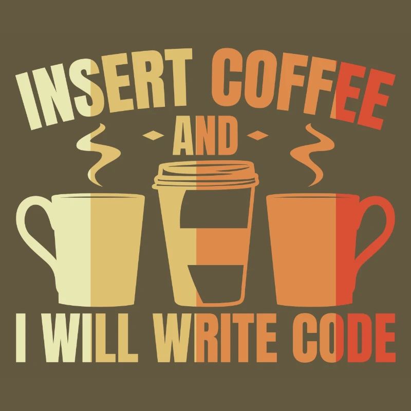 Insert Coffee And I Will Write Code