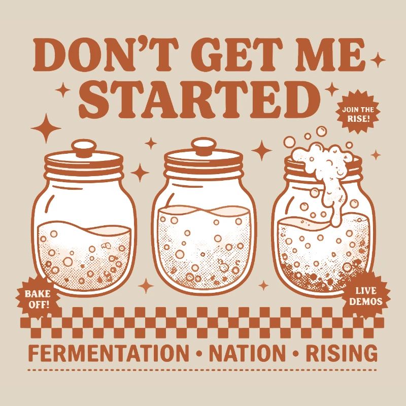 Sourdough Dont Get Me Started Bread Baking Rising