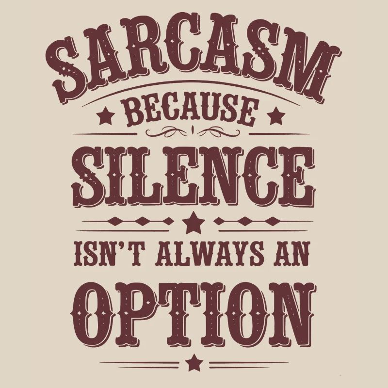 Sarcasm – Silence Isn't Always an Option